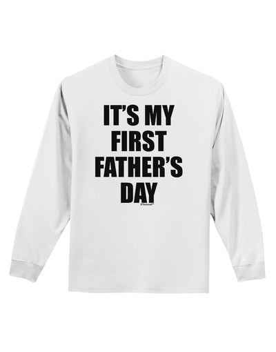 It's My First Father's Day Adult Long Sleeve Shirt-Long Sleeve Shirt-TooLoud-White-Small-Davson Sales