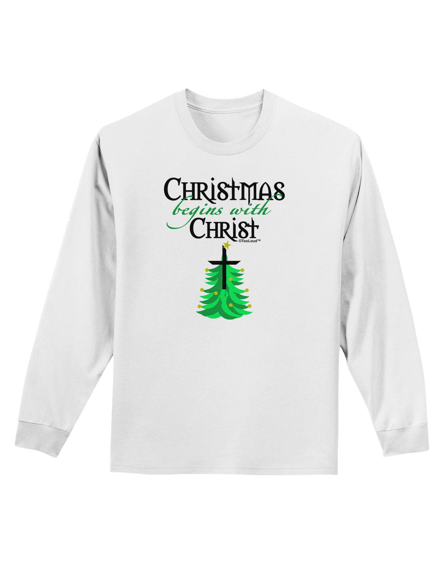 Begins With Christ Adult Long Sleeve Shirt-Long Sleeve Shirt-TooLoud-White-XXXX-Large-Davson Sales