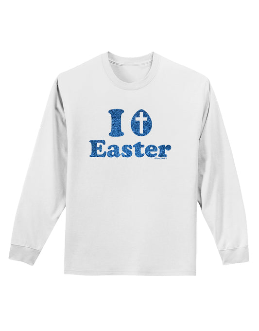 I Egg Cross Easter - Blue Glitter Adult Long Sleeve Shirt by TooLoud-Long Sleeve Shirt-TooLoud-White-Small-Davson Sales