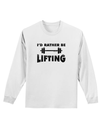 I'd Rather Be Lifting Adult Long Sleeve Shirt-Long Sleeve Shirt-TooLoud-White-Small-Davson Sales