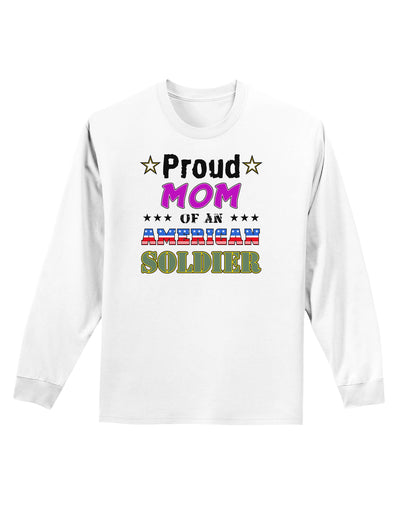 Proud Mom of an American Soldier Adult Long Sleeve Shirt-Long Sleeve Shirt-TooLoud-White-Small-Davson Sales