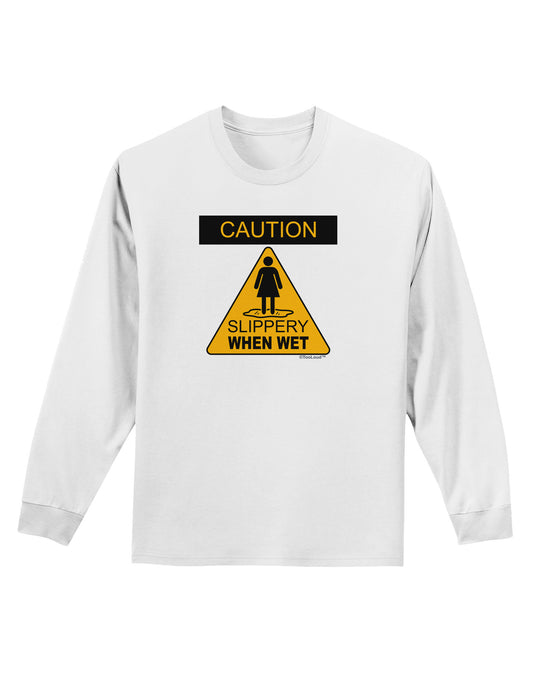 Slippery When Wet Adult Long Sleeve Shirt-Long Sleeve Shirt-TooLoud-White-Small-Davson Sales