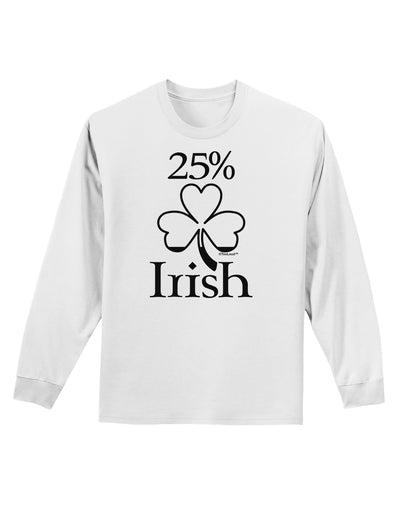 25 Percent Irish - St Patricks Day Adult Long Sleeve Shirt by TooLoud-Long Sleeve Shirt-TooLoud-White-Small-Davson Sales