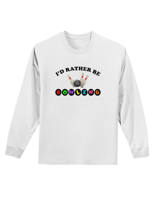 I'd Rather Be Bowling Adult Long Sleeve Shirt-Long Sleeve Shirt-TooLoud-White-Small-Davson Sales