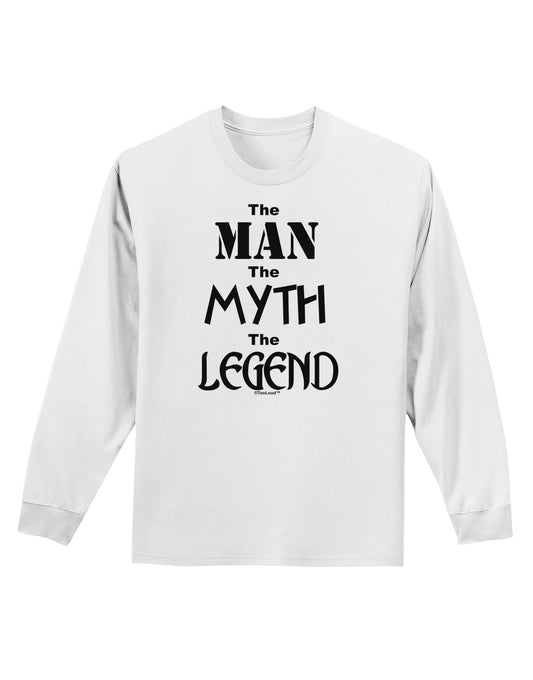 The Man The Myth The Legend Adult Long Sleeve Shirt by TooLoud-Long Sleeve Shirt-TooLoud-White-Small-Davson Sales