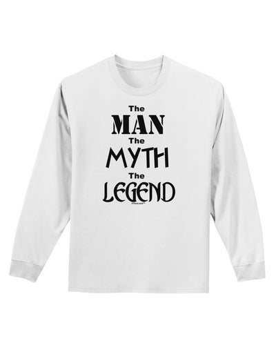 The Man The Myth The Legend Adult Long Sleeve Shirt by TooLoud-Long Sleeve Shirt-TooLoud-White-Small-Davson Sales