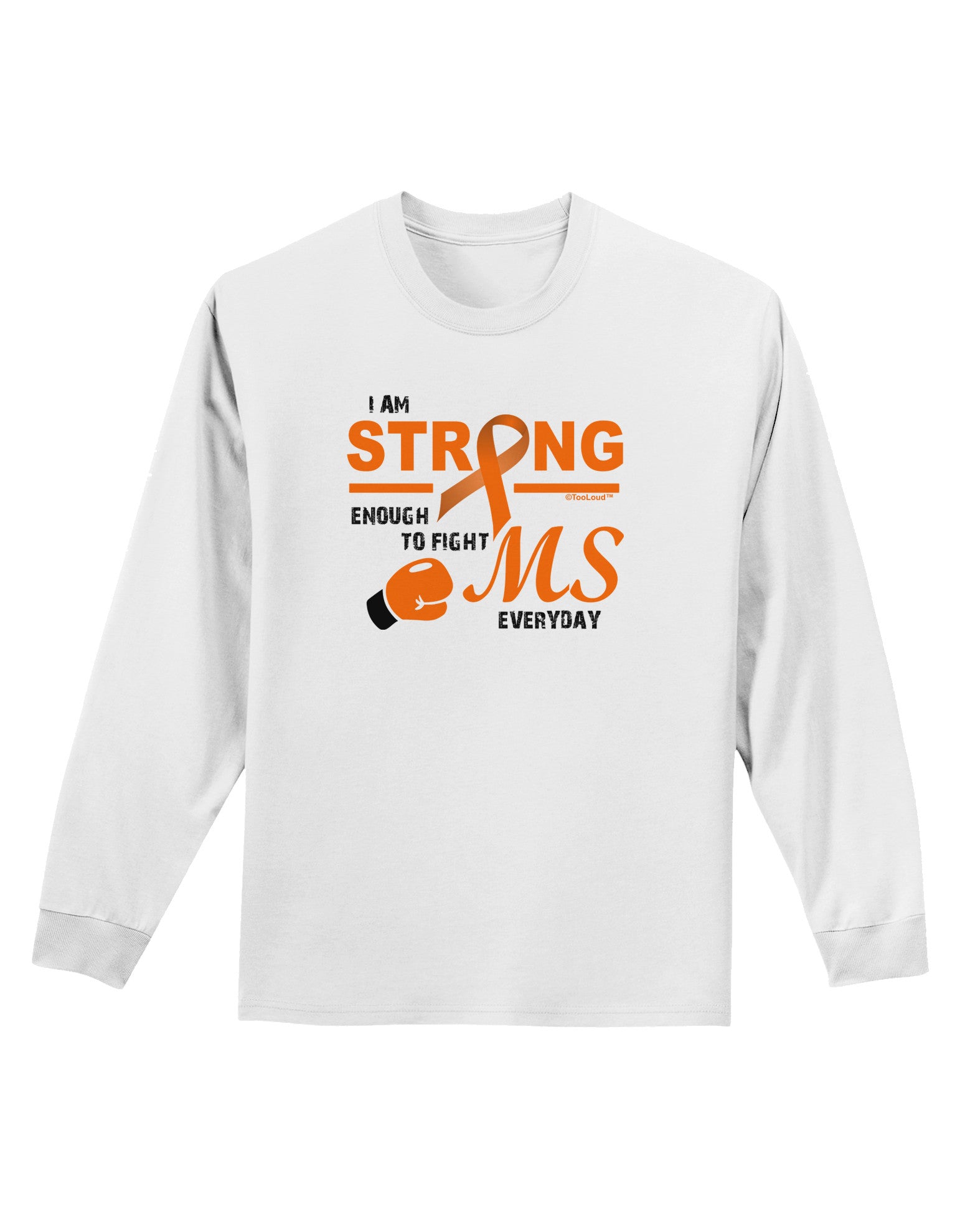 MS - I Am Strong Adult Long Sleeve Shirt-Long Sleeve Shirt-TooLoud-White-Small-Davson Sales