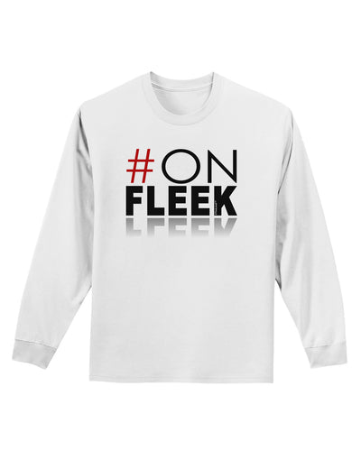 Hashtag On Fleek Adult Long Sleeve Shirt-Long Sleeve Shirt-TooLoud-White-Small-Davson Sales