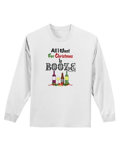 All I Want Is Booze Adult Long Sleeve Shirt-Long Sleeve Shirt-TooLoud-White-Small-Davson Sales