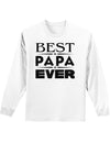 Best Papa Ever Adult Long Sleeve Shirt-Long Sleeve Shirt-TooLoud-White-Small-Davson Sales