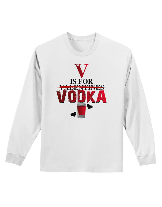 V Is For Vodka Adult Long Sleeve Shirt-Long Sleeve Shirt-TooLoud-White-Small-Davson Sales