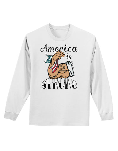 America is Strong We will Overcome This Adult Long Sleeve Shirt White