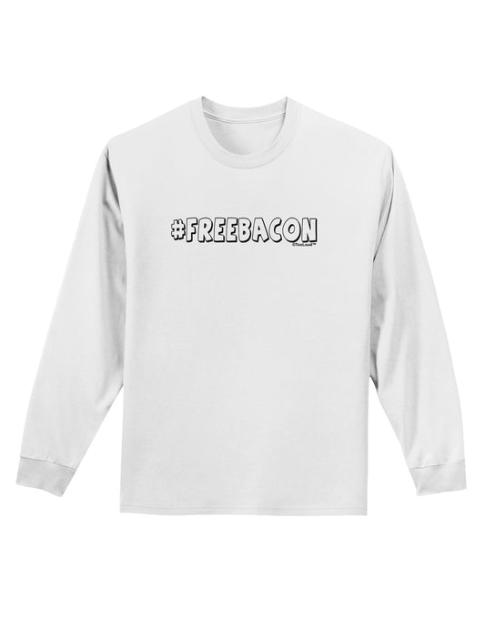 Hashtag Free Bacon Decorative Adult Long Sleeve Shirt-Long Sleeve Shirt-TooLoud-White-Small-Davson Sales
