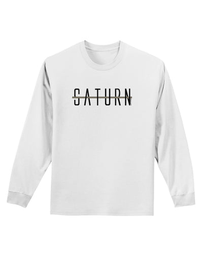 Planet Saturn Text Only Adult Long Sleeve Shirt-Long Sleeve Shirt-TooLoud-White-Small-Davson Sales