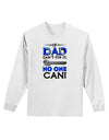 If Dad Can't Fix It Adult Long Sleeve Shirt-Long Sleeve Shirt-TooLoud-White-Small-Davson Sales