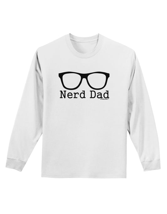 Nerd Dad - Glasses Adult Long Sleeve Shirt by TooLoud-TooLoud-White-Small-Davson Sales