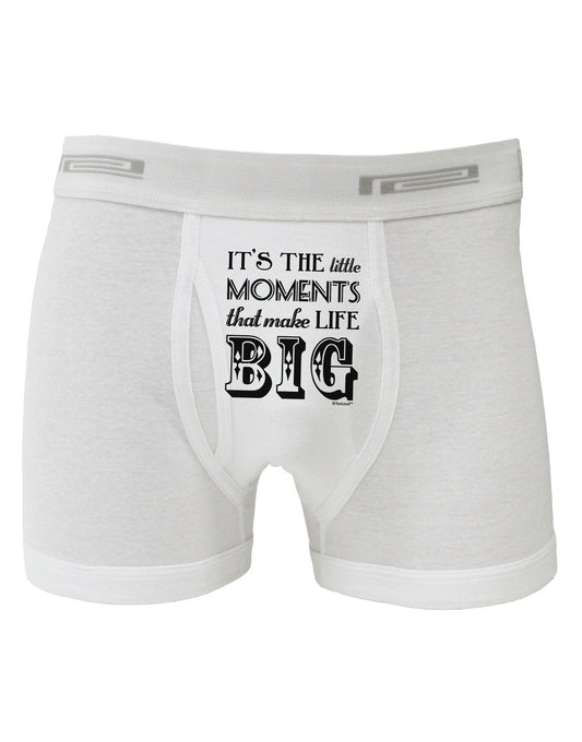 It’s the Little Moments that Make Life Big Boxer Briefs-Boxer Briefs-TooLoud-White-Small-Davson Sales
