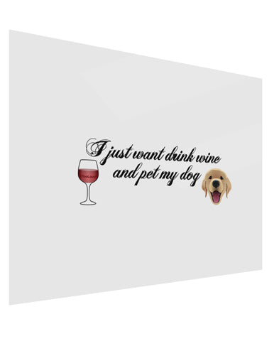 I Just Want To Drink Wine And Pet My Dog Gloss Poster Print Landscape - Choose Size by TooLoud-Poster Print-TooLoud-17x11"-Davson Sales