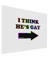 I Think He's Gay Right Gloss Poster Print Landscape - Choose Size by TooLoud-Poster Print-TooLoud-17x11"-Davson Sales