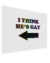 I Think He's Gay Left Gloss Poster Print Landscape - Choose Size by TooLoud-Poster Print-TooLoud-17x11"-Davson Sales