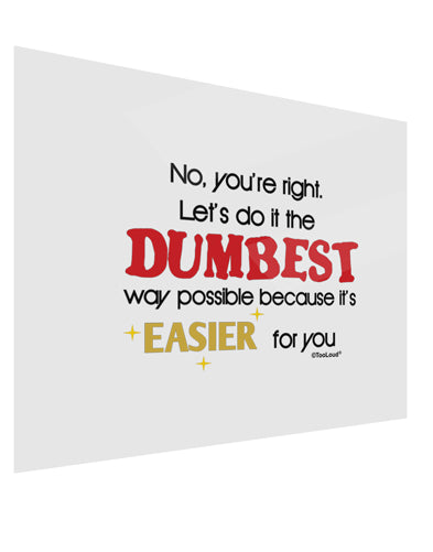 No Your Right Lets Do it the Dumbest Way Gloss Poster Print Landscape - Choose Size by TooLoud-Poster Print-TooLoud-17x11"-Davson Sales