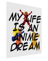 My Life Is An Anime Dream Gloss Poster Print Portrait - Choose Size by TooLoud-TooLoud-11x17"-Davson Sales