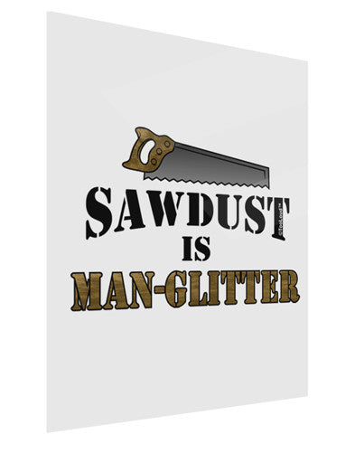 Sawdust is Man Glitter Gloss Poster Print Portrait - Choose Size by TooLoud-Poster Print-TooLoud-11x17"-Davson Sales