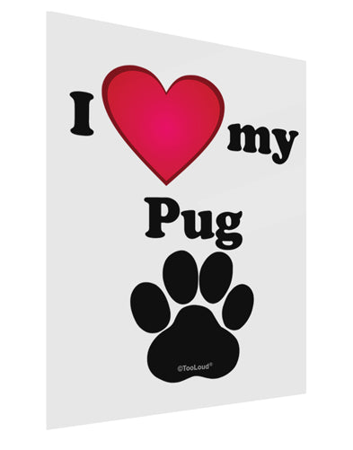 I Heart My Pug Gloss Poster Print Portrait - Choose Size by TooLoud-TooLoud-11x17"-Davson Sales