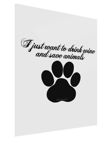 I Just Want To Drink Wine And Save Animals Gloss Poster Print Portrait - Choose Size by TooLoud-TooLoud-11x17"-Davson Sales