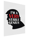 I'm A Very Stable Genius Gloss Poster Print Portrait - Choose Size by TooLoud-Posters, Prints, & Visual Artwork-TooLoud-11x17"-Davson Sales
