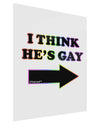 I Think He's Gay Right Gloss Poster Print Portrait - Choose Size by TooLoud-Poster Print-TooLoud-11x17"-Davson Sales