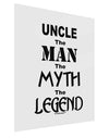 Uncle The Man The Myth The Legend Gloss Poster Print Portrait - Choose Size by TooLoud-TooLoud-11x17"-Davson Sales