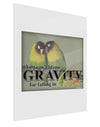 Can't Blame Gravity Gloss Poster Print Portrait - Choose Size-Poster Print-TooLoud-24x30"-Davson Sales
