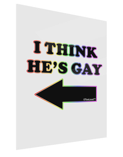 I Think He's Gay Left Gloss Poster Print Portrait - Choose Size by TooLoud-Poster Print-TooLoud-11x17"-Davson Sales