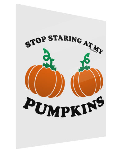 Stop Staring At My Pumpkins Gloss Poster Print Portrait - Choose Size by TooLoud-Poster Print-TooLoud-11x17"-Davson Sales