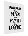 Pawpaw The Man The Myth The Legend Gloss Poster Print Portrait - Choose Size by TooLoud-TooLoud-11x17"-Davson Sales