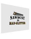 Sawdust is Man Glitter Matte Poster Print Landscape - Choose Size by TooLoud-Poster Print-TooLoud-17x11"-Davson Sales