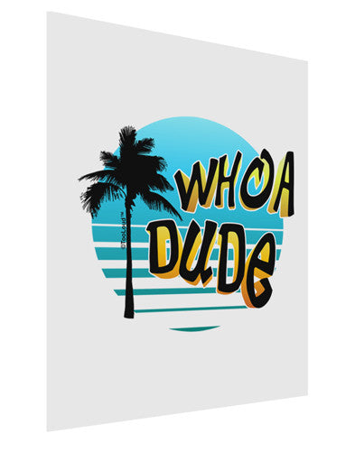 Whoa Dude Matte Poster Print Portrait - Choose Size by TooLoud-Poster Print-TooLoud-11x17"-Davson Sales