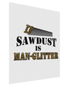 Sawdust is Man Glitter Matte Poster Print Portrait - Choose Size by TooLoud-Poster Print-TooLoud-11x17"-Davson Sales