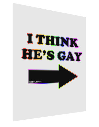 I Think He's Gay Right Matte Poster Print Portrait - Choose Size by TooLoud-Poster Print-TooLoud-11x17"-Davson Sales