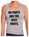 No Pants Are The Best Pants Mens Ribbed Tank Top by TooLoud