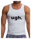 ugh funny text Mens Ribbed Tank Top by TooLoud-Mens Ribbed Tank Top-TooLoud-White-Small-Davson Sales