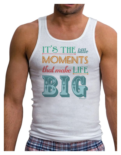 It’s the Little Moments that Make Life Big - Color Mens Ribbed Tank Top-Mens Ribbed Tank Top-TooLoud-White-Small-Davson Sales