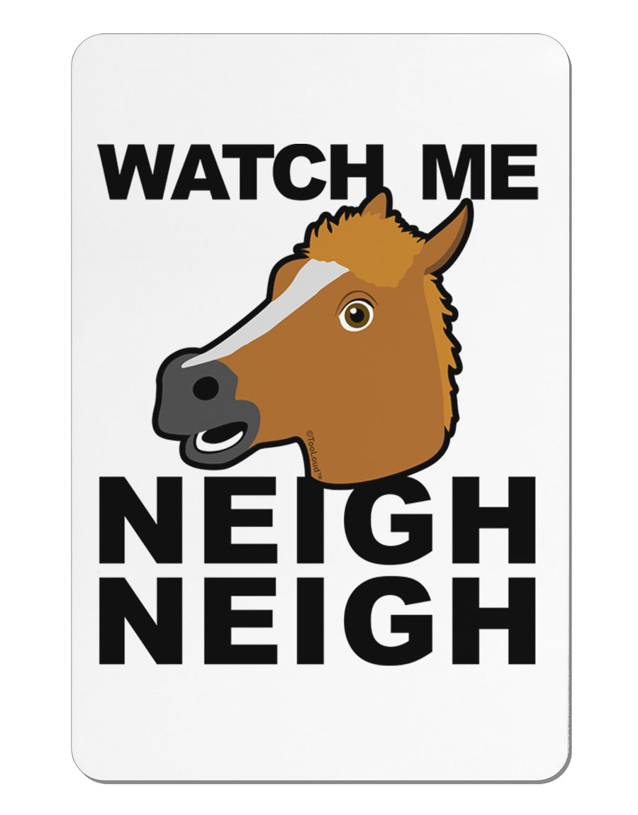 Watch Me Neigh Neigh Aluminum Magnet by TooLoud-TooLoud-White-Davson Sales