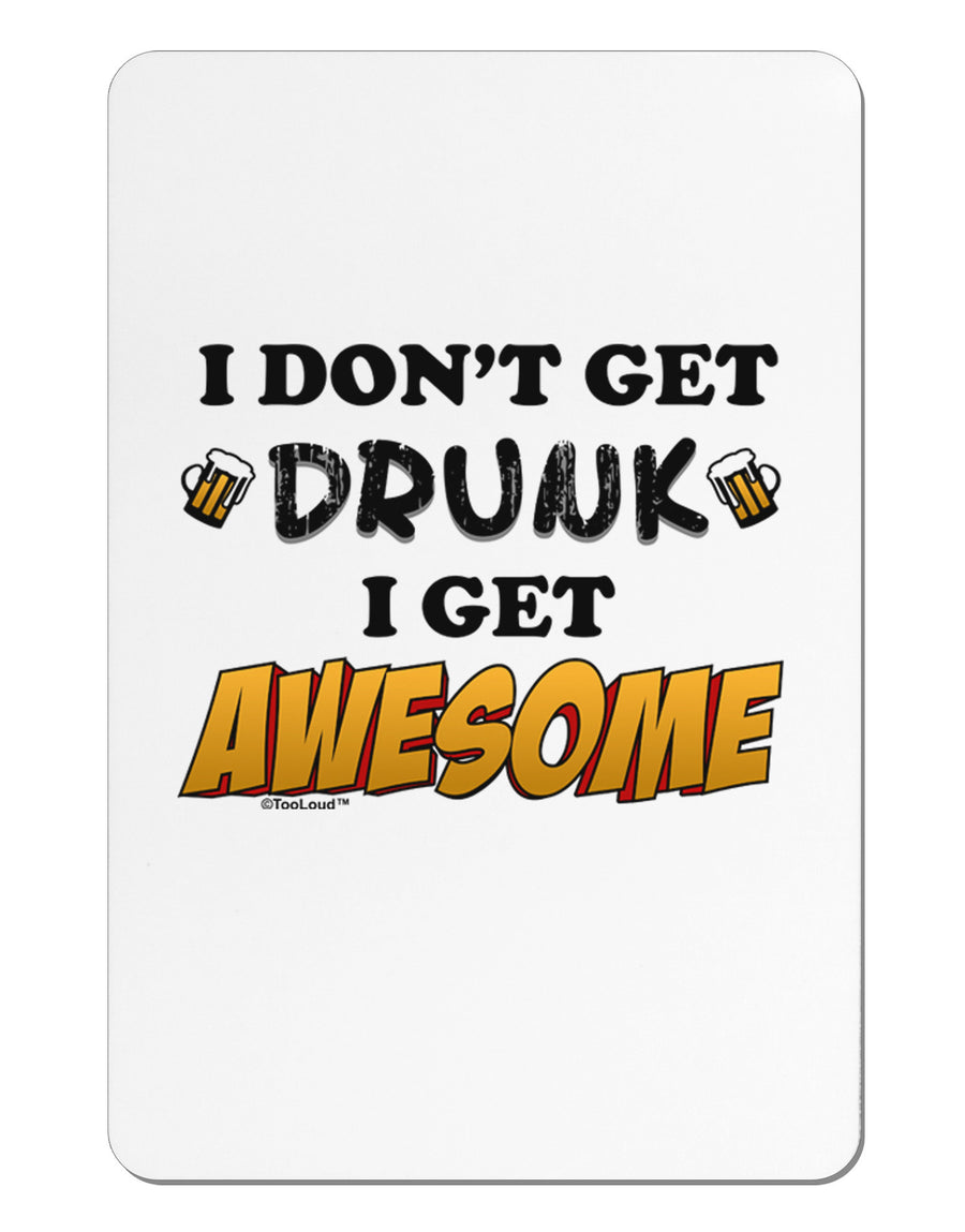 I Don't Get Drunk - Awesome Aluminum Magnet-TooLoud-White-Davson Sales