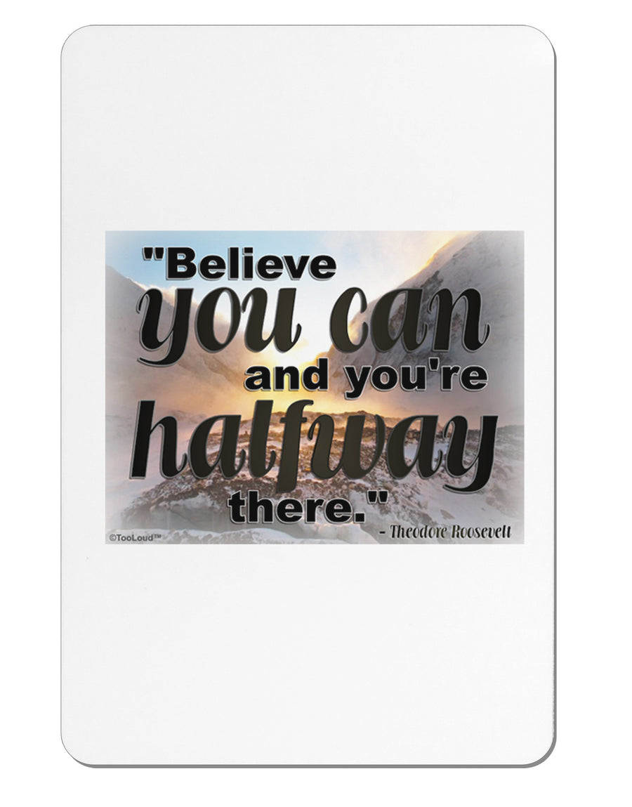 Believe You Can T Roosevelt Aluminum Magnet by TooLoud-TooLoud-White-Davson Sales