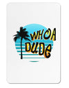 Whoa Dude Aluminum Magnet by TooLoud-TooLoud-White-Davson Sales