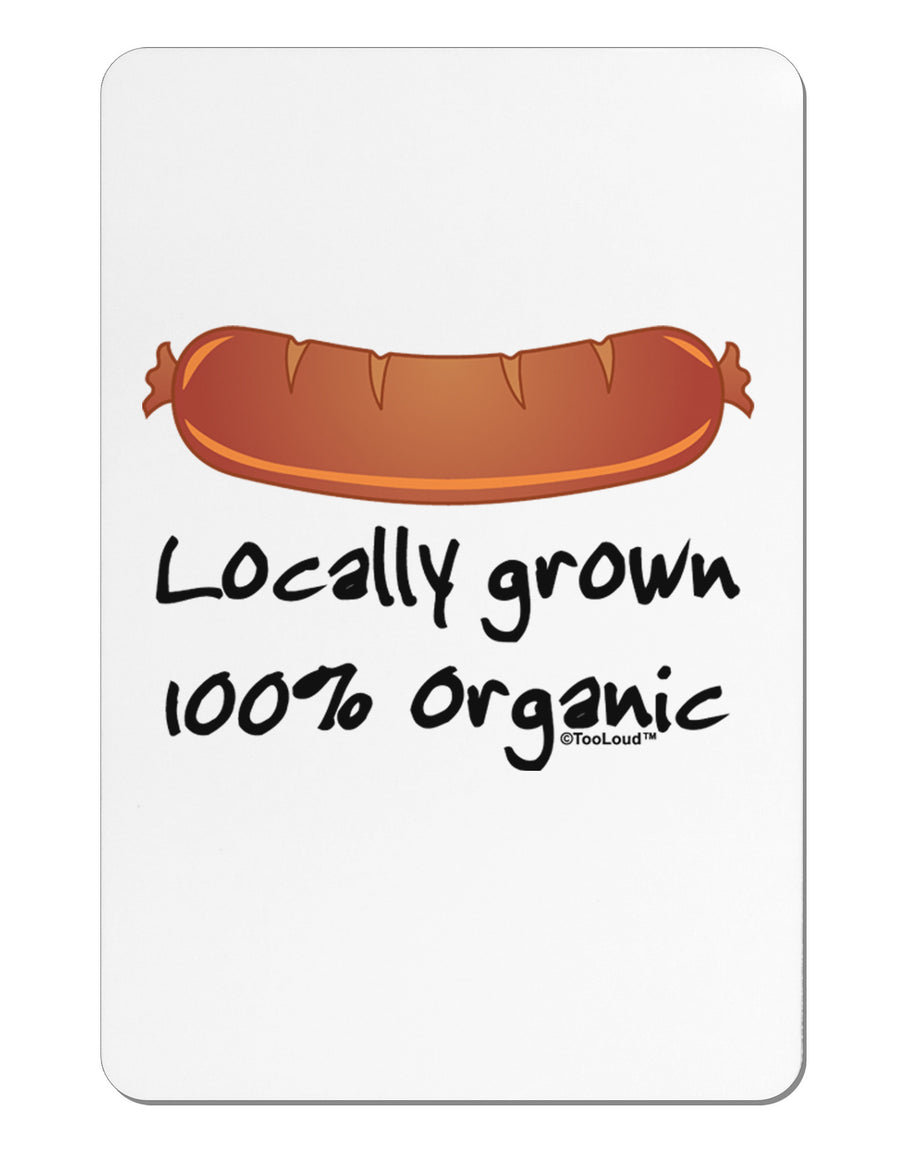 Locally Grown Organic Sausage Aluminum Magnet-TooLoud-White-Davson Sales