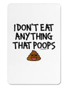 I Don't Eat Anything That Poops Aluminum Magnet-TooLoud-White-Davson Sales