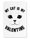 My Cat is my Valentine Aluminum Magnet by TooLoud-TooLoud-White-Davson Sales